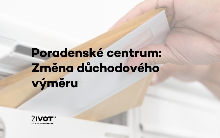Poradenské centrum: Změna důchodového výměru 