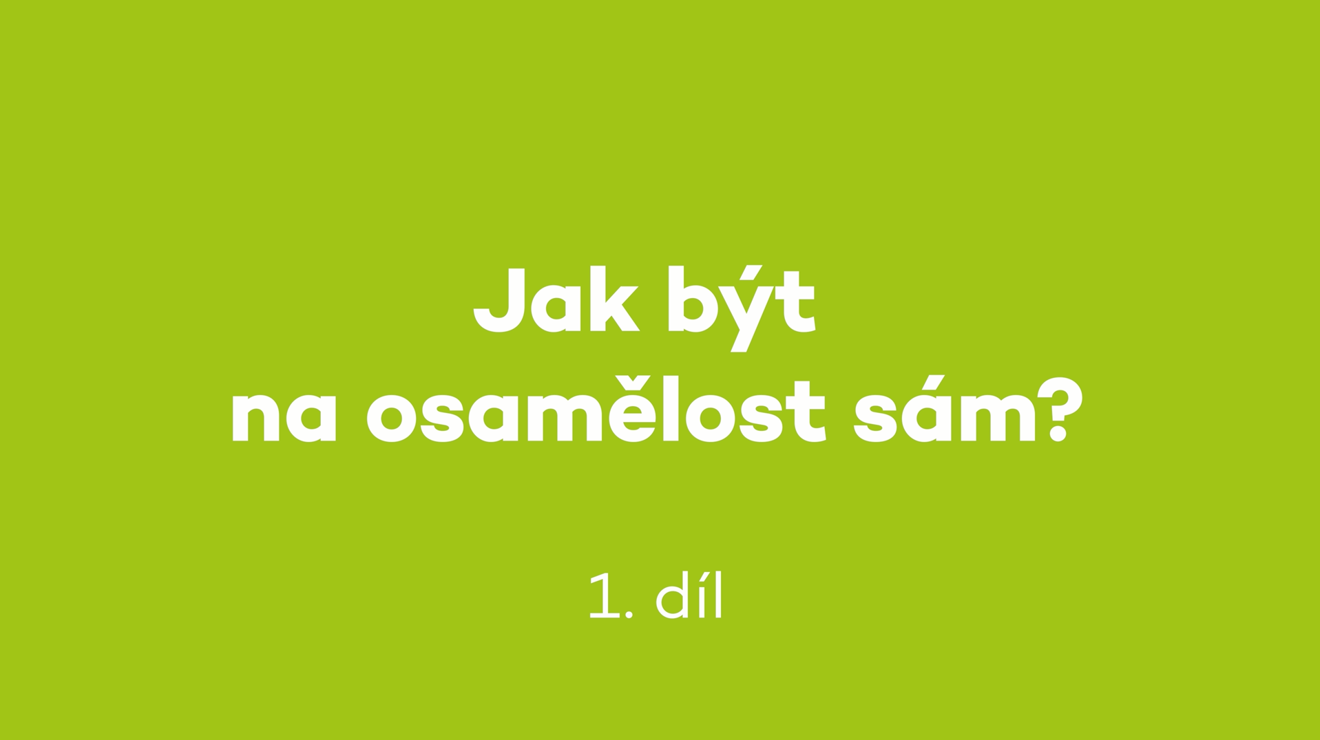 Jak být na osamělost sám? Díl 1. - Co je to osamělost?