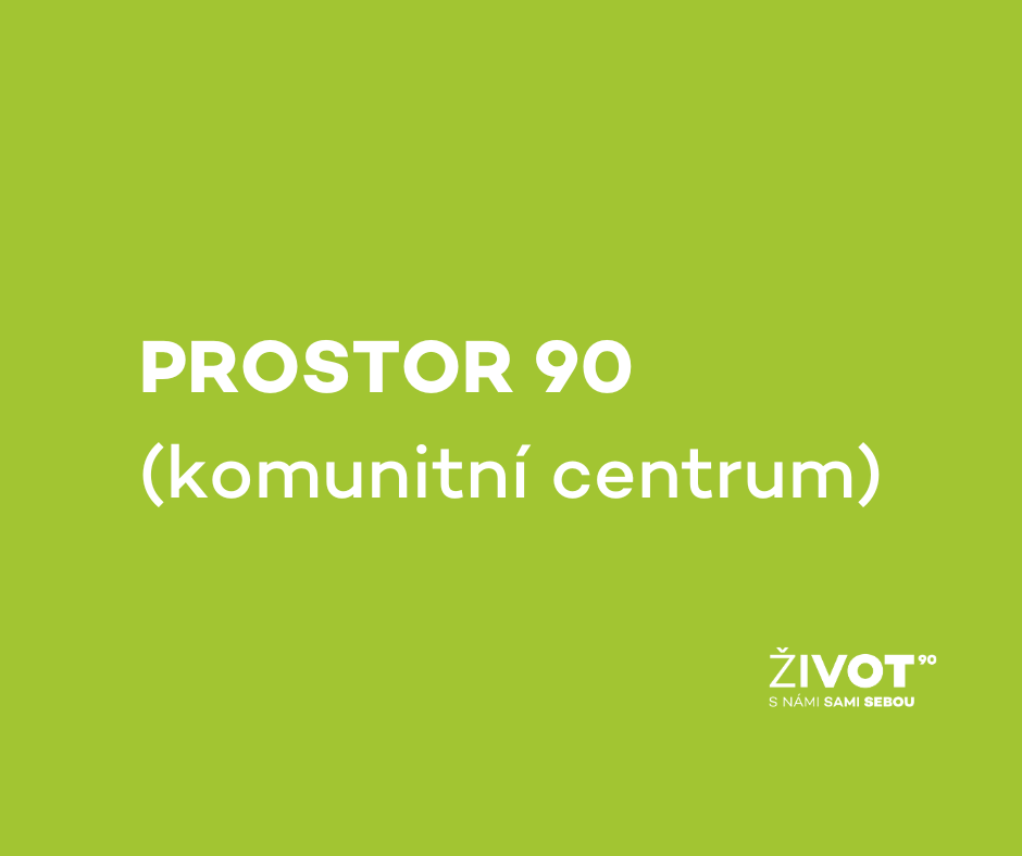 Náš Komunitní dům má nové jméno. Představujeme vám PROSTOR 90 (komunitní centrum)!