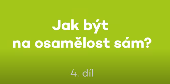 Jak být na osamělost sám? Díl. 4. - Jak žít s osamělostí?