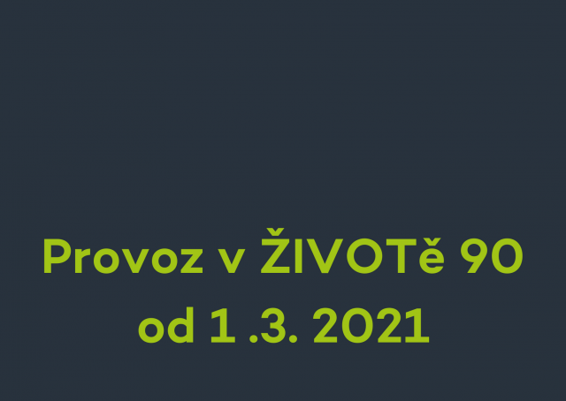 Provoz organizace ŽIVOT 90 od 1. 3. 2021