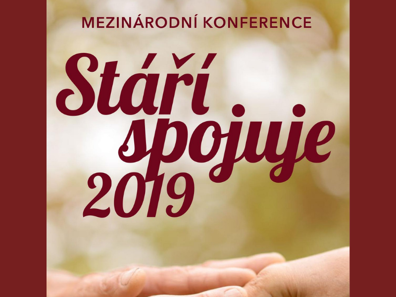 MEZINÁRODNÍ KONFERENCE STÁŘÍ SPOJUJE 2019